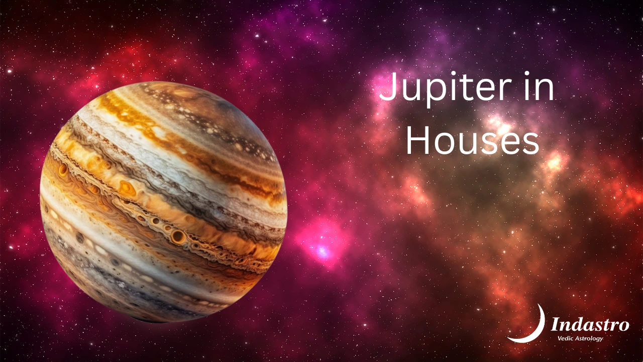 Jupiter in Different Houses